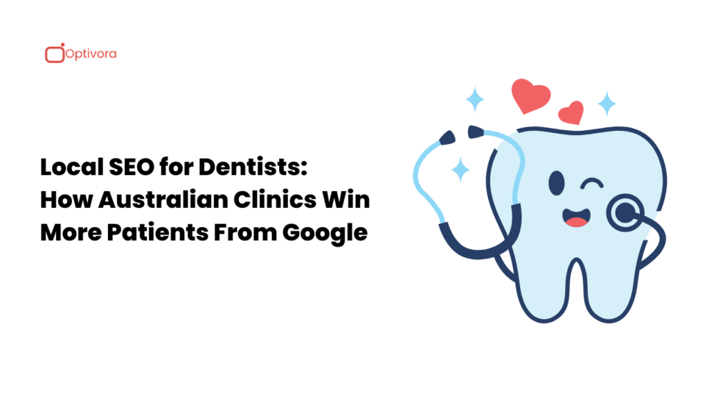 Local-SEO-for-Dentists-How-Australian-Clinics-Win-More-Patients-From-Google
